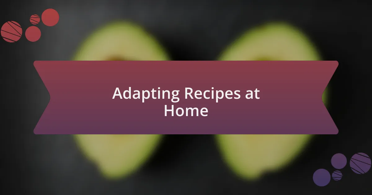 Adapting Recipes at Home