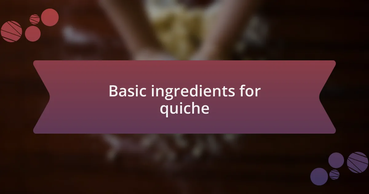 Basic ingredients for quiche
