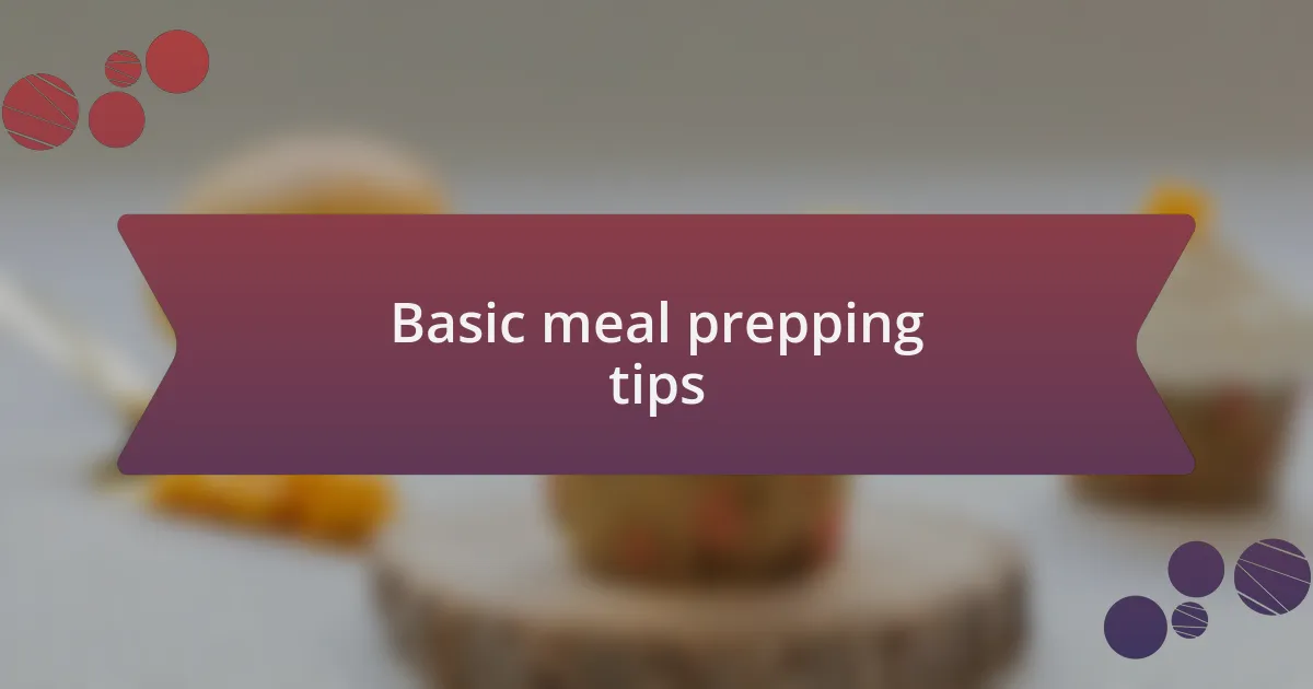 Basic meal prepping tips