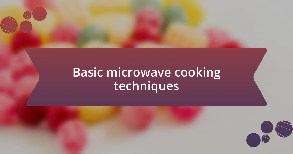 Basic microwave cooking techniques