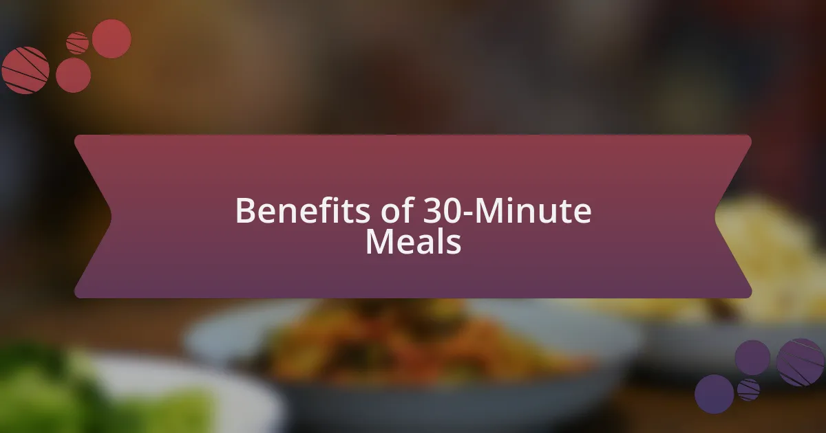 Benefits of 30-Minute Meals