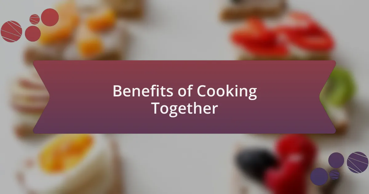 Benefits of Cooking Together