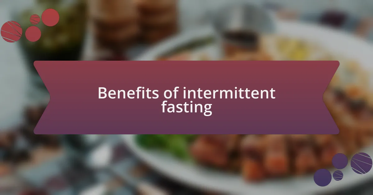 Benefits of intermittent fasting