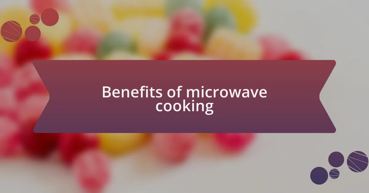 Benefits of microwave cooking