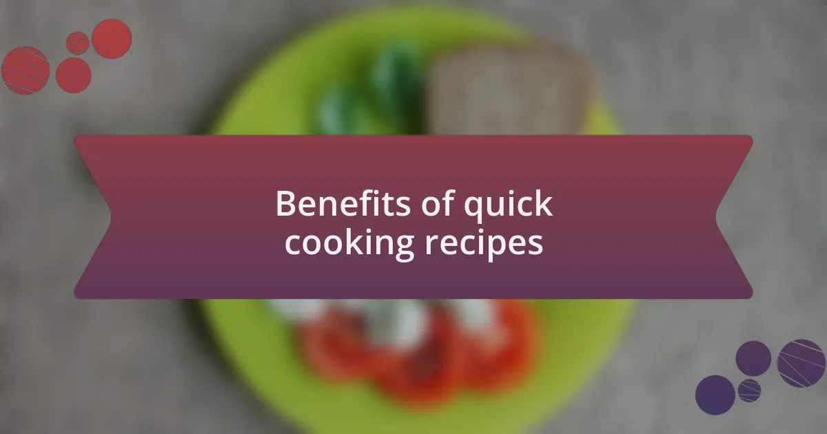 Benefits of quick cooking recipes