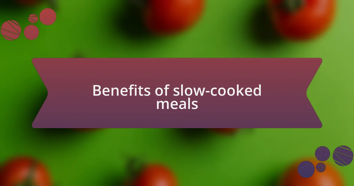 Benefits of slow-cooked meals