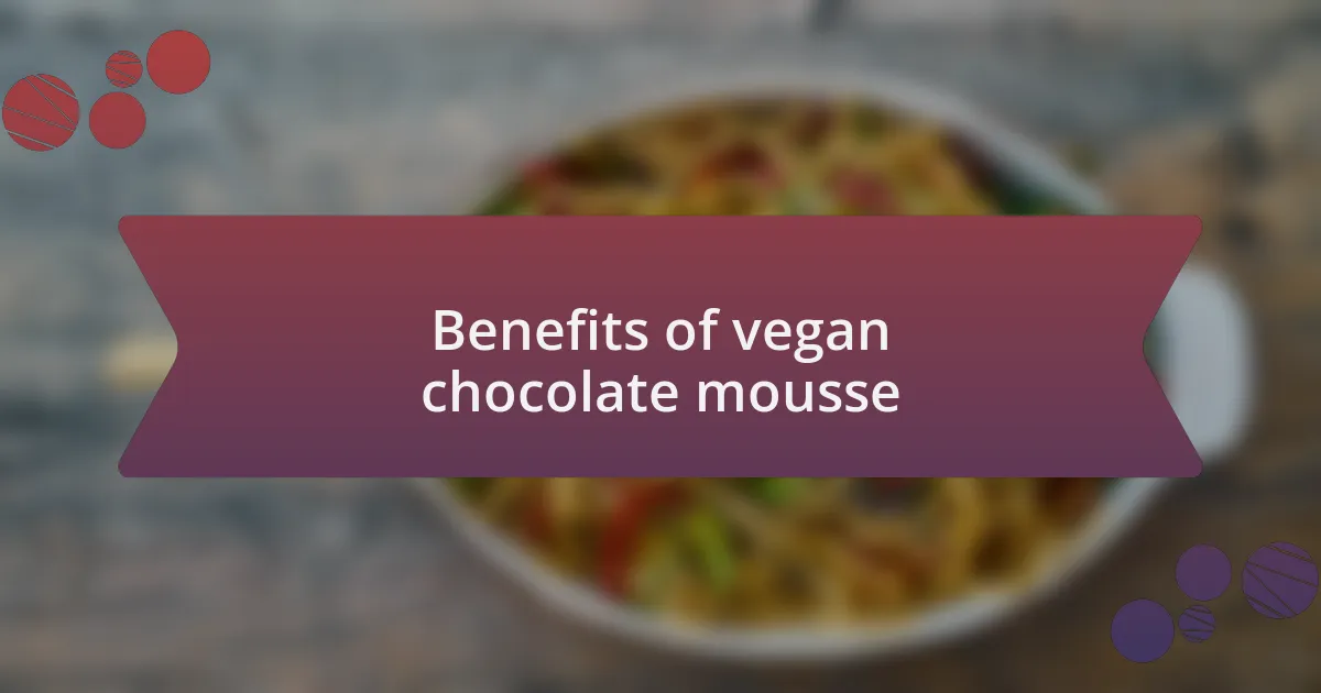 Benefits of vegan chocolate mousse