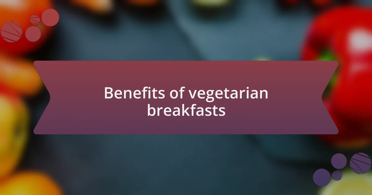 Benefits of vegetarian breakfasts