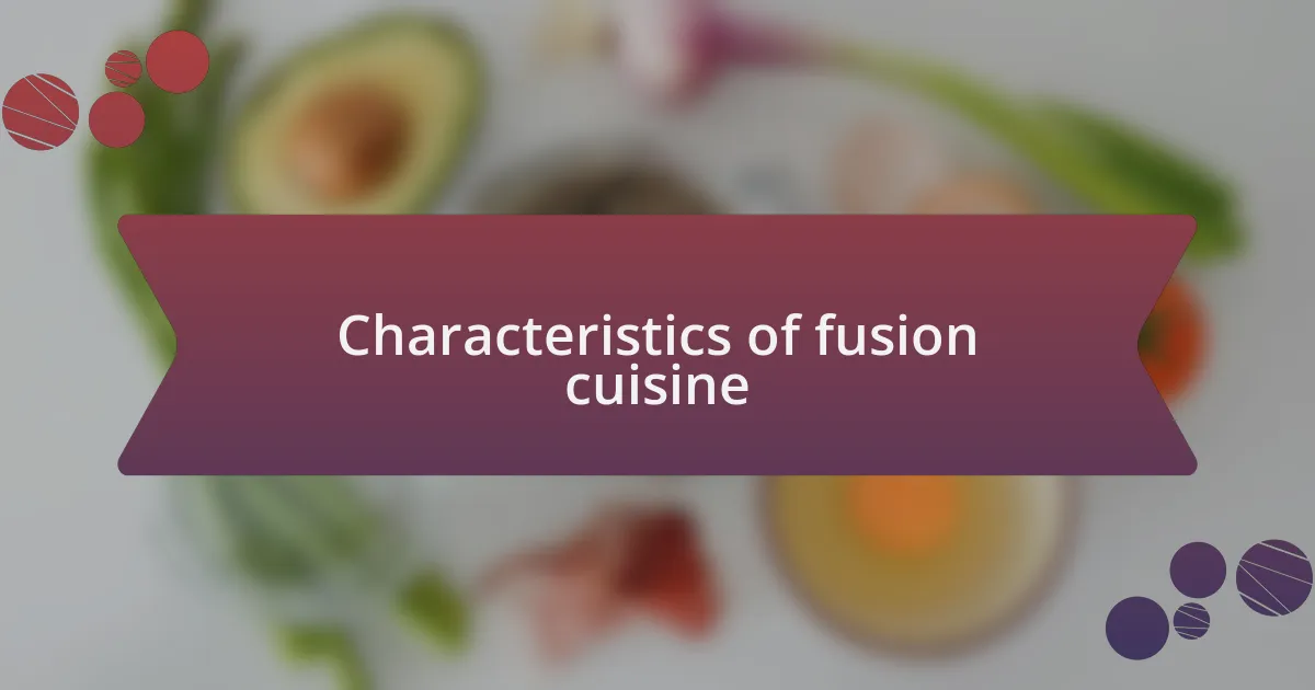 Characteristics of fusion cuisine