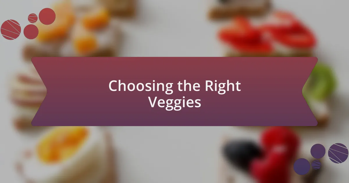 Choosing the Right Veggies