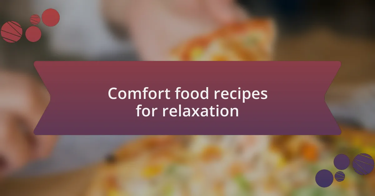 Comfort food recipes for relaxation