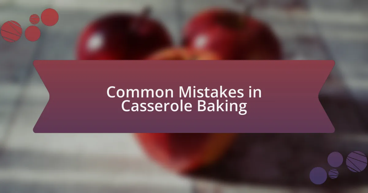 Common Mistakes in Casserole Baking
