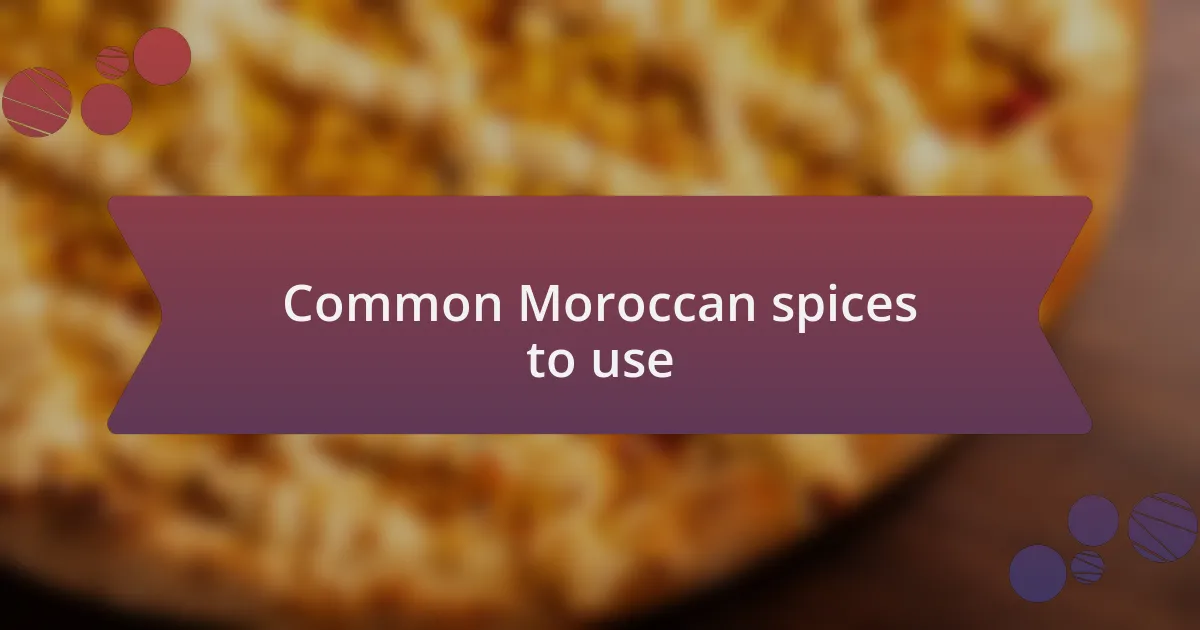 Common Moroccan spices to use