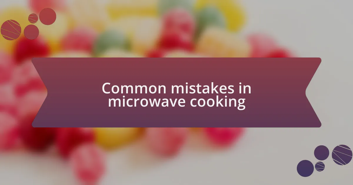 Common mistakes in microwave cooking