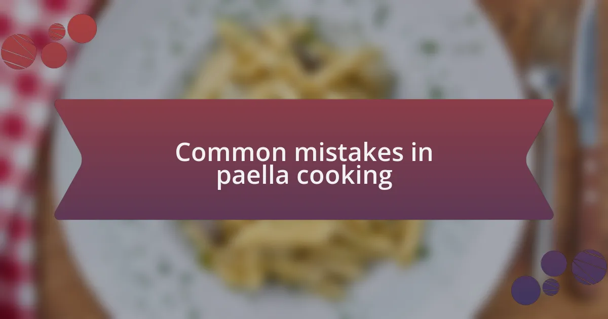 Common mistakes in paella cooking
