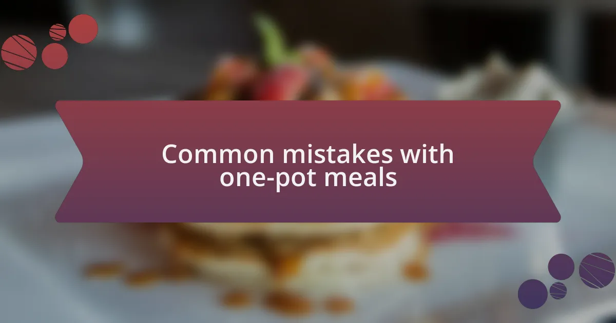 Common mistakes with one-pot meals
