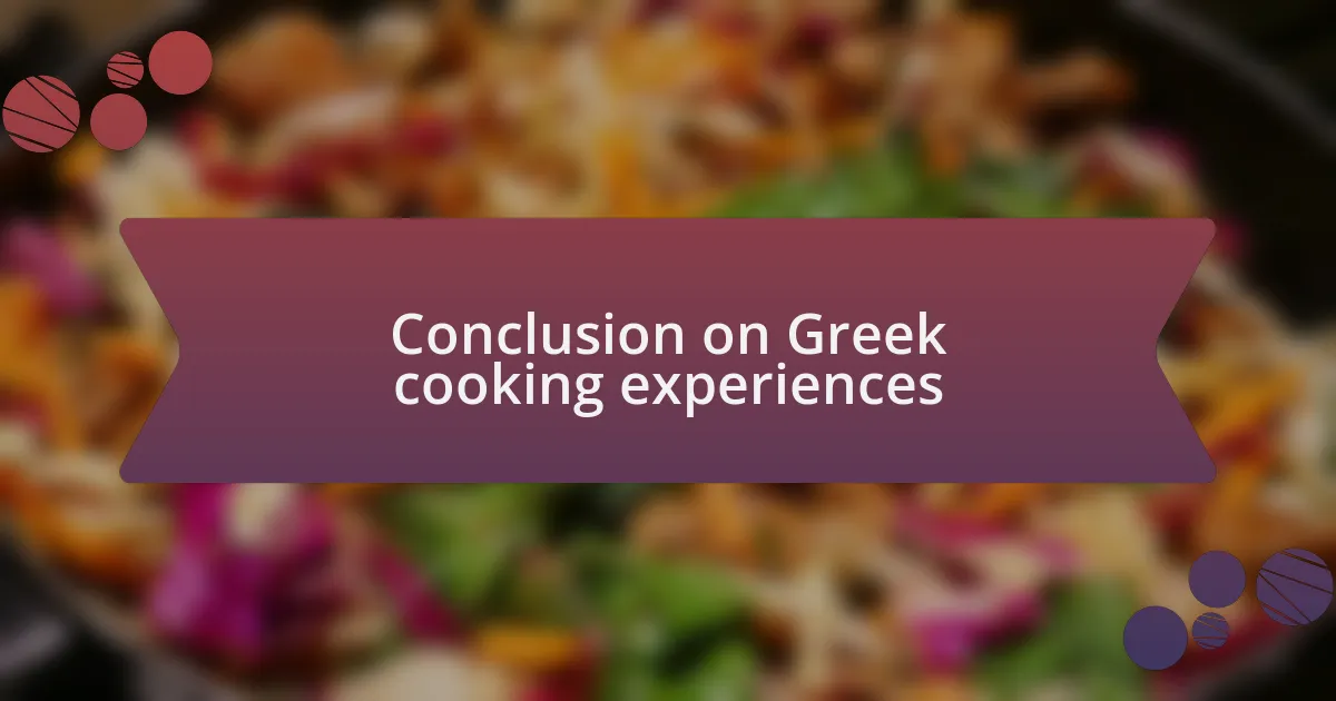 Conclusion on Greek cooking experiences