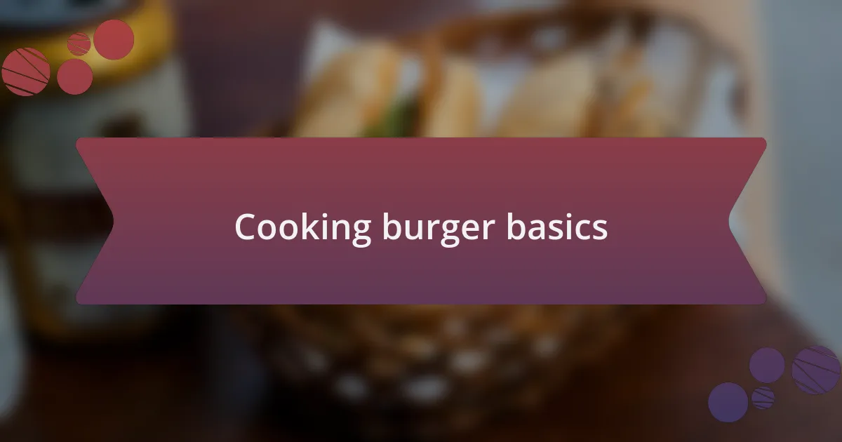 Cooking burger basics