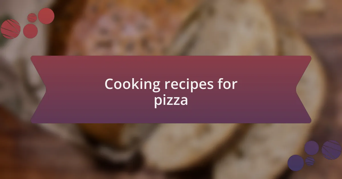 Cooking recipes for pizza