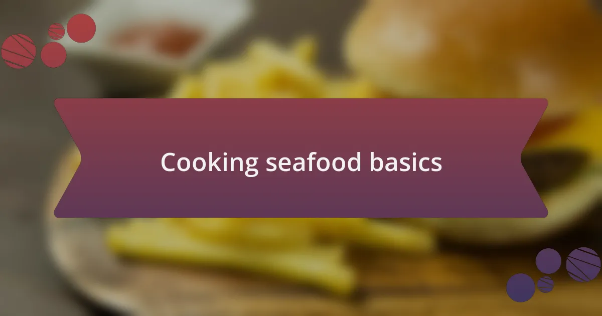 Cooking seafood basics