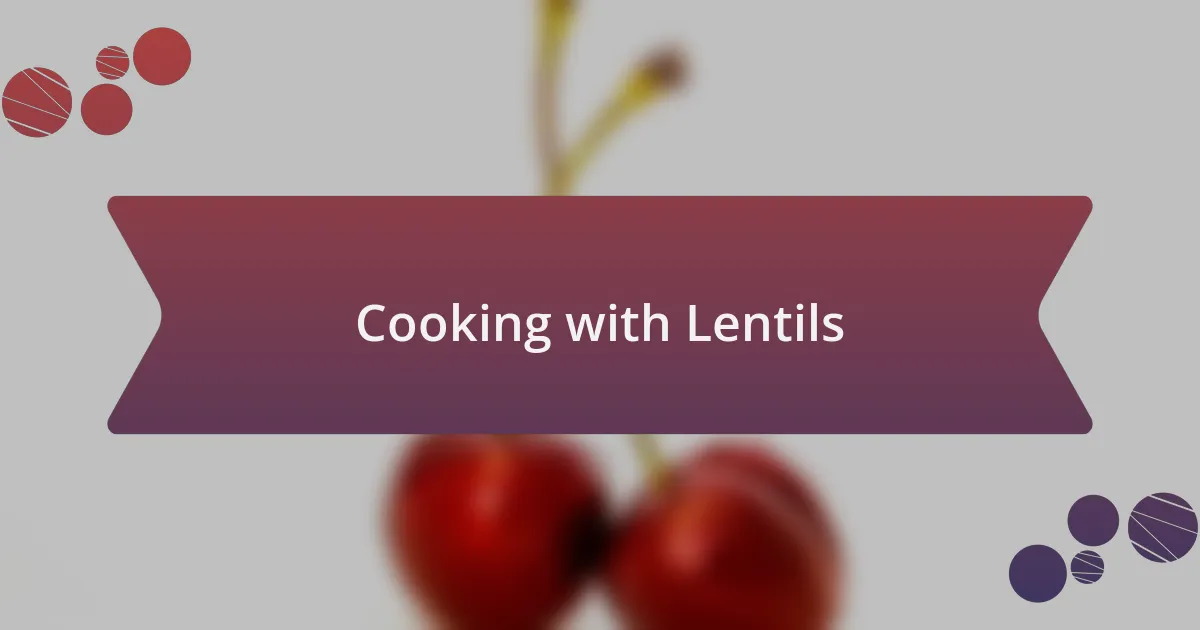 Cooking with Lentils