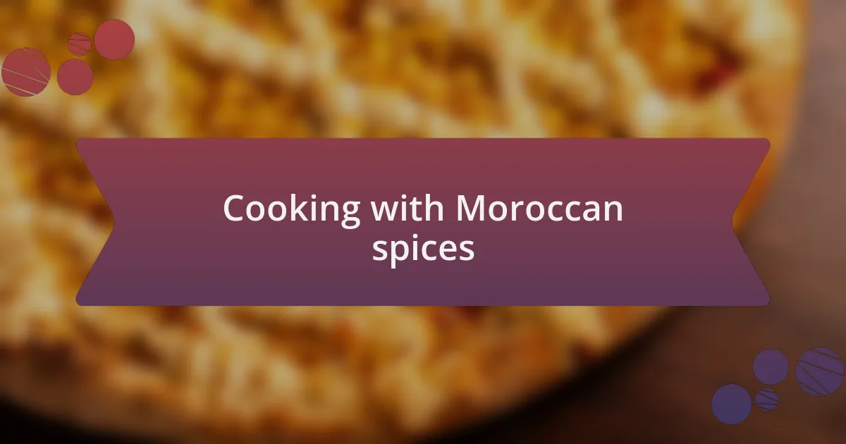 Cooking with Moroccan spices