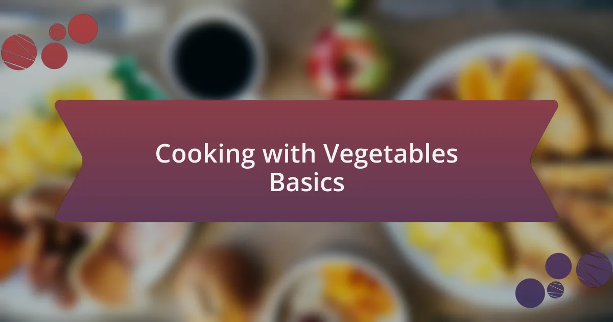 Cooking with Vegetables Basics