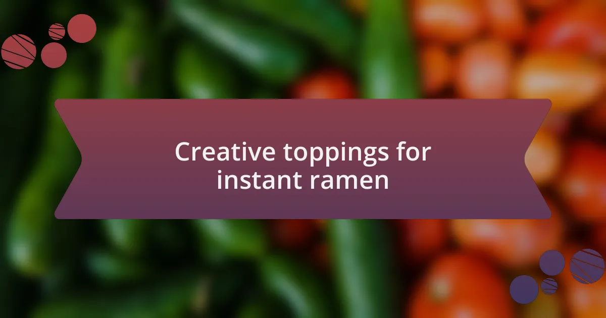 Creative toppings for instant ramen
