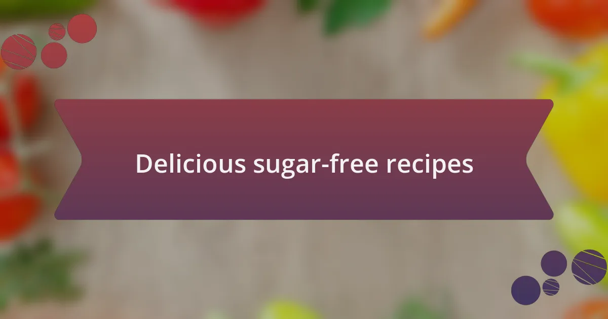Delicious sugar-free recipes