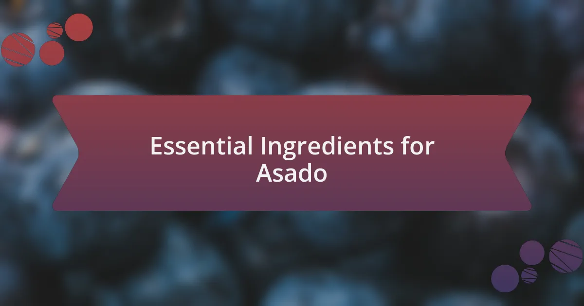 Essential Ingredients for Asado