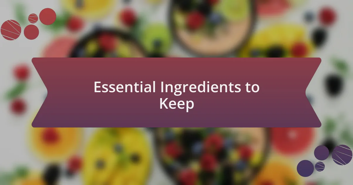 Essential Ingredients to Keep