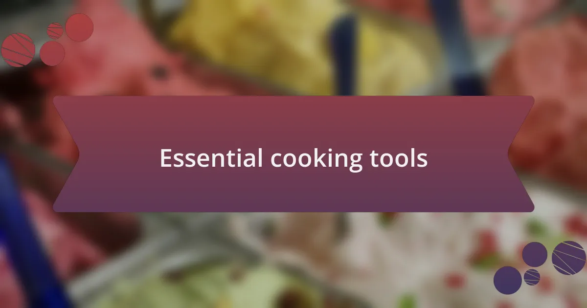 Essential cooking tools