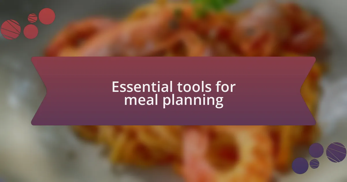 Essential tools for meal planning