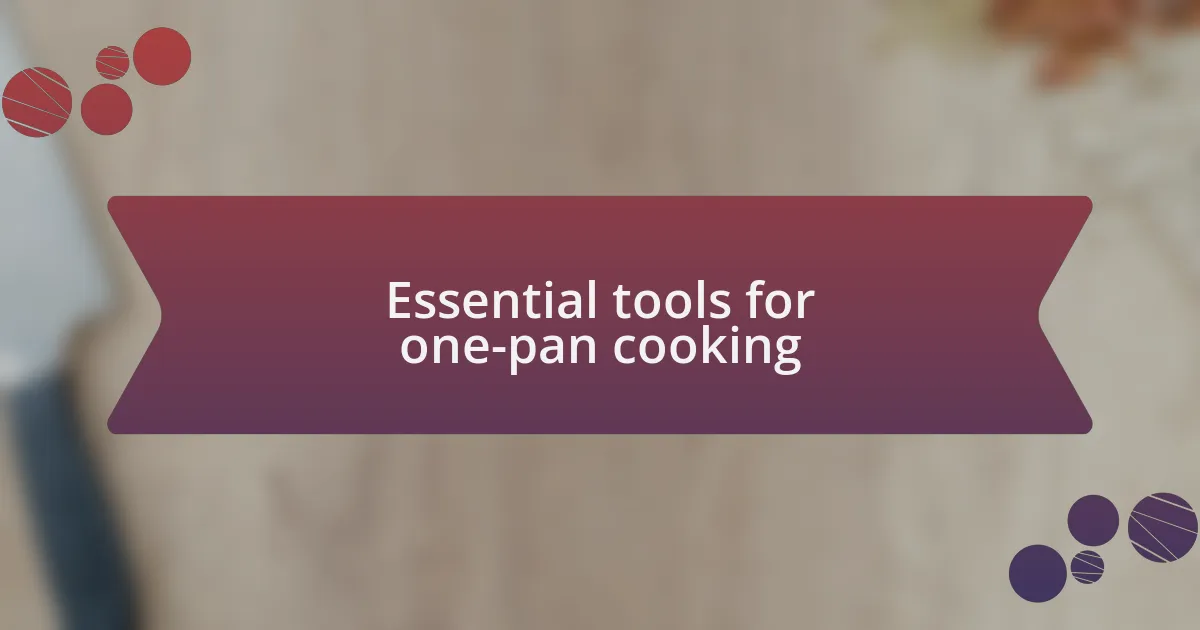 Essential tools for one-pan cooking
