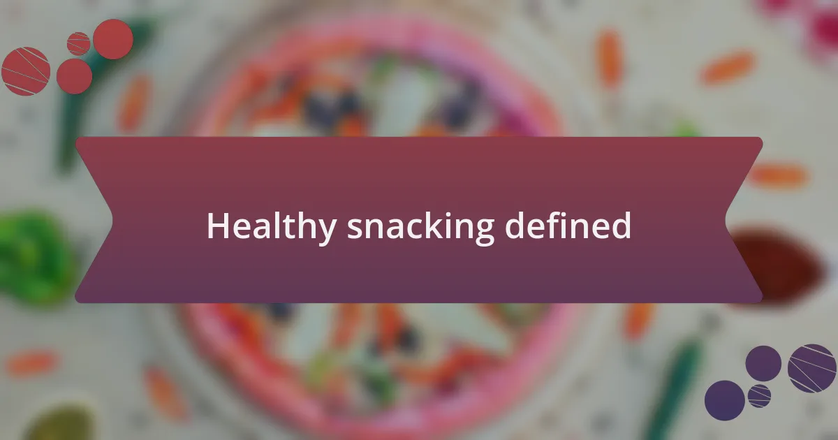 Healthy snacking defined
