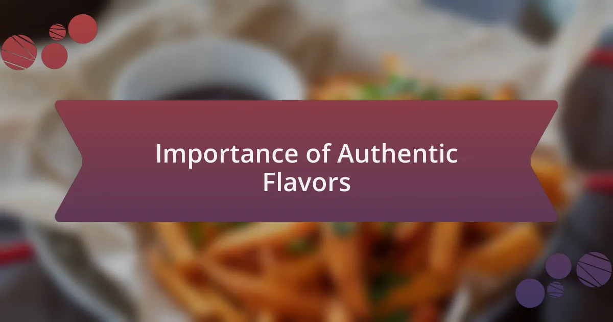 Importance of Authentic Flavors