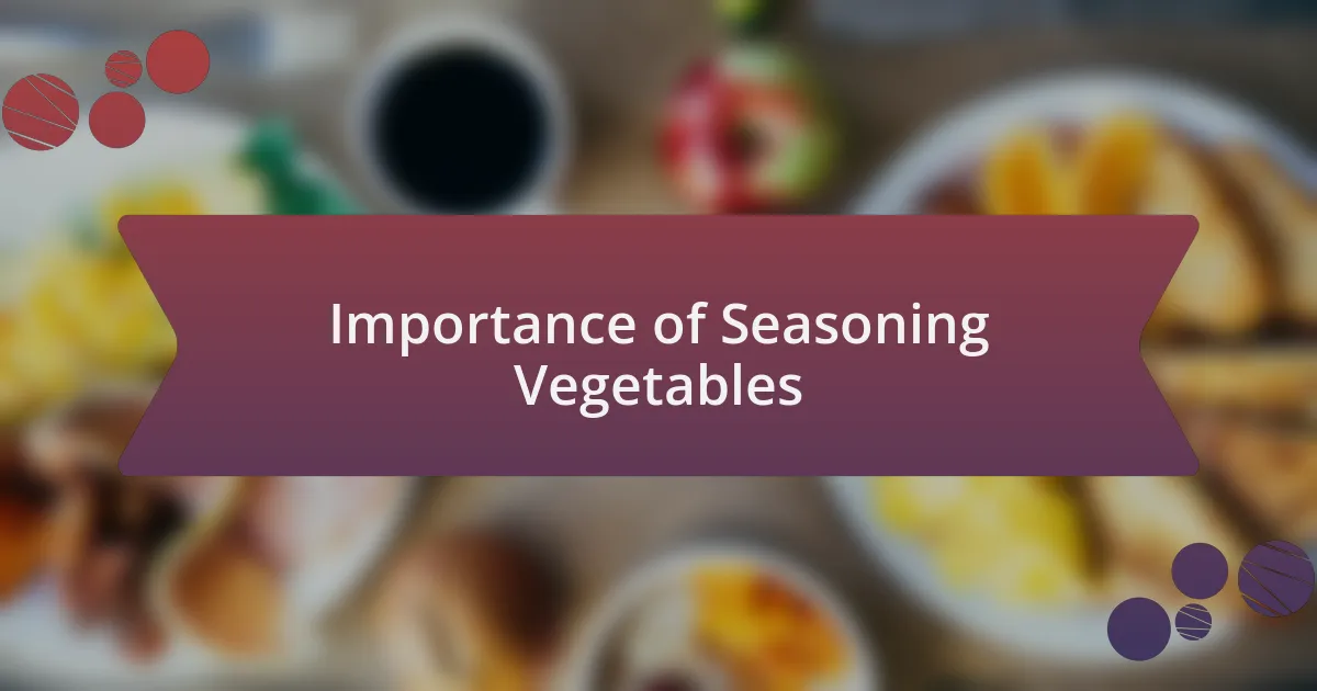 Importance of Seasoning Vegetables