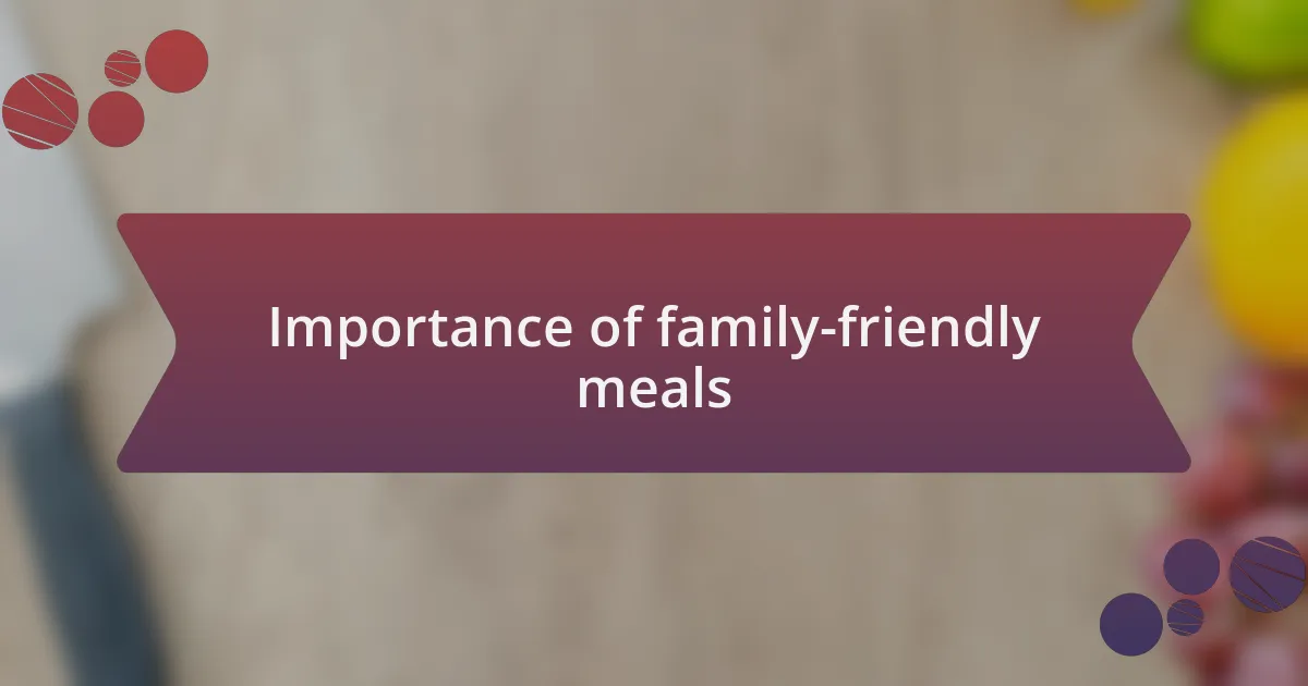 Importance of family-friendly meals