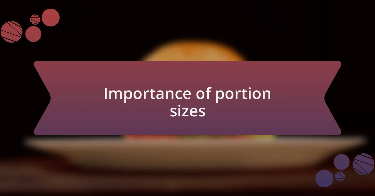 Importance of portion sizes
