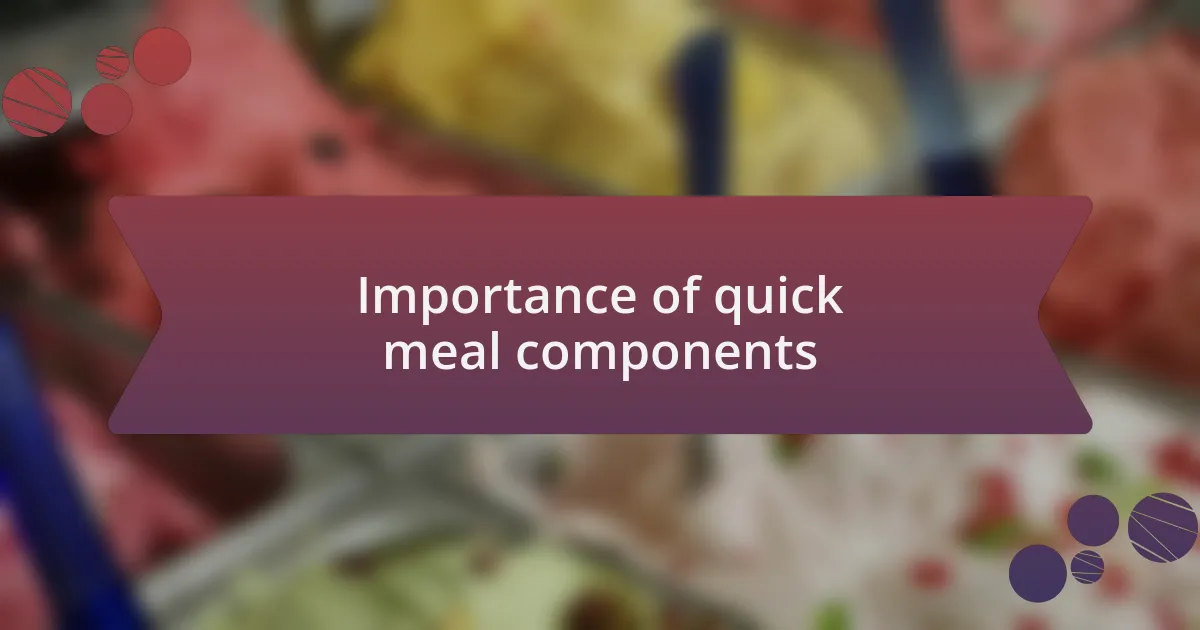 Importance of quick meal components