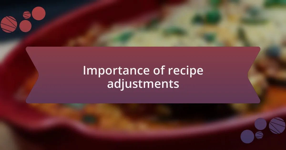 Importance of recipe adjustments