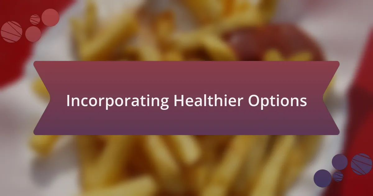 Incorporating Healthier Options