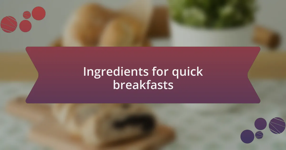 Ingredients for quick breakfasts