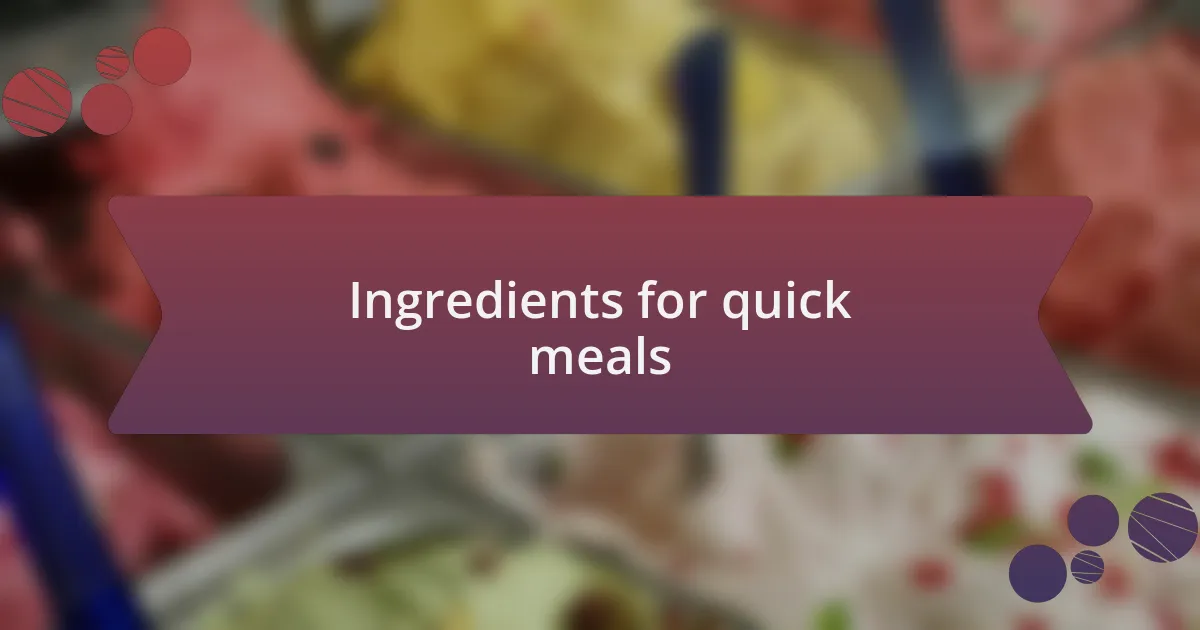 Ingredients for quick meals