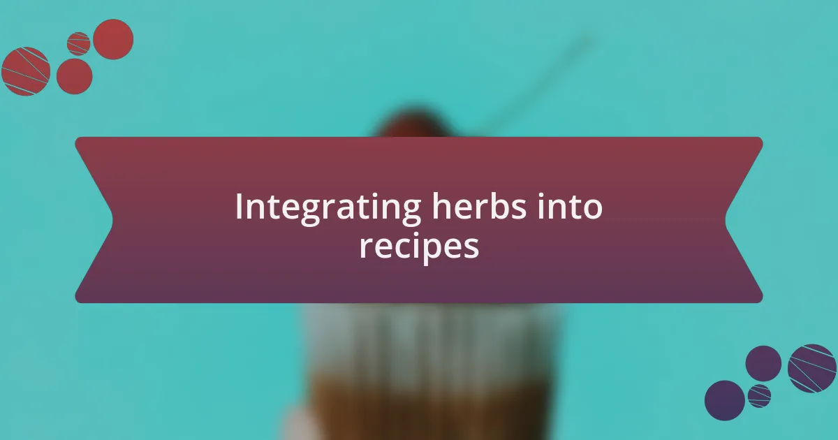 Integrating herbs into recipes