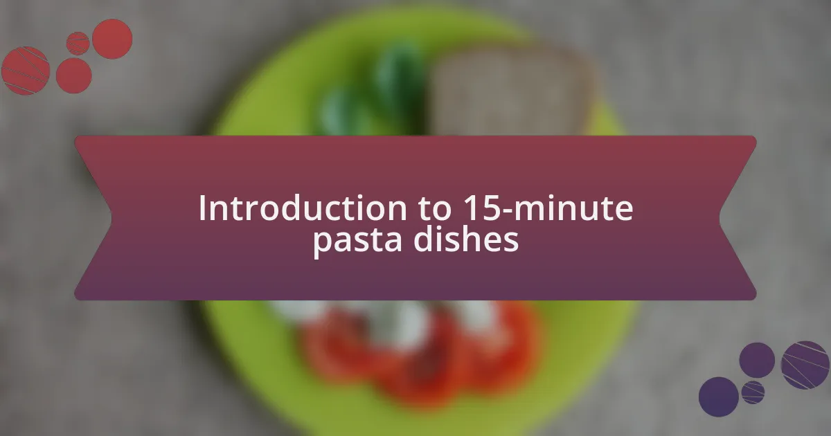 Introduction to 15-minute pasta dishes
