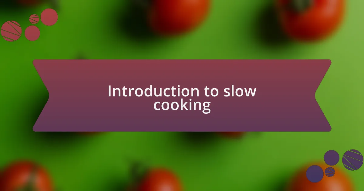 Introduction to slow cooking