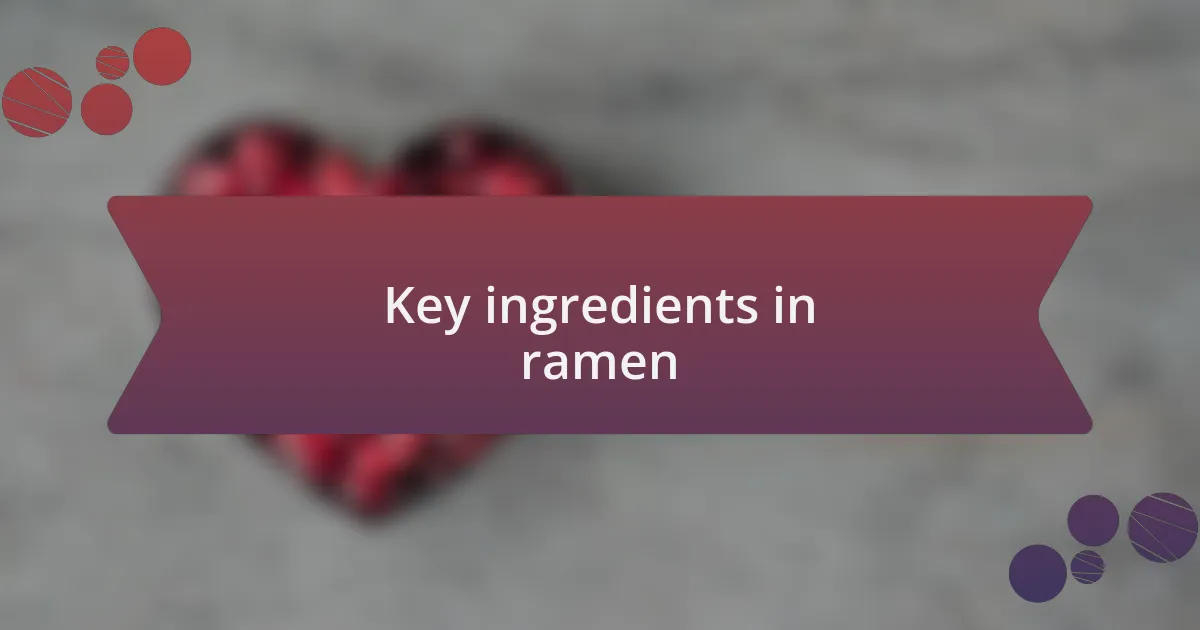 Key ingredients in ramen