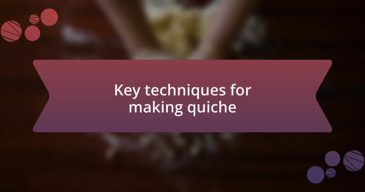 Key techniques for making quiche