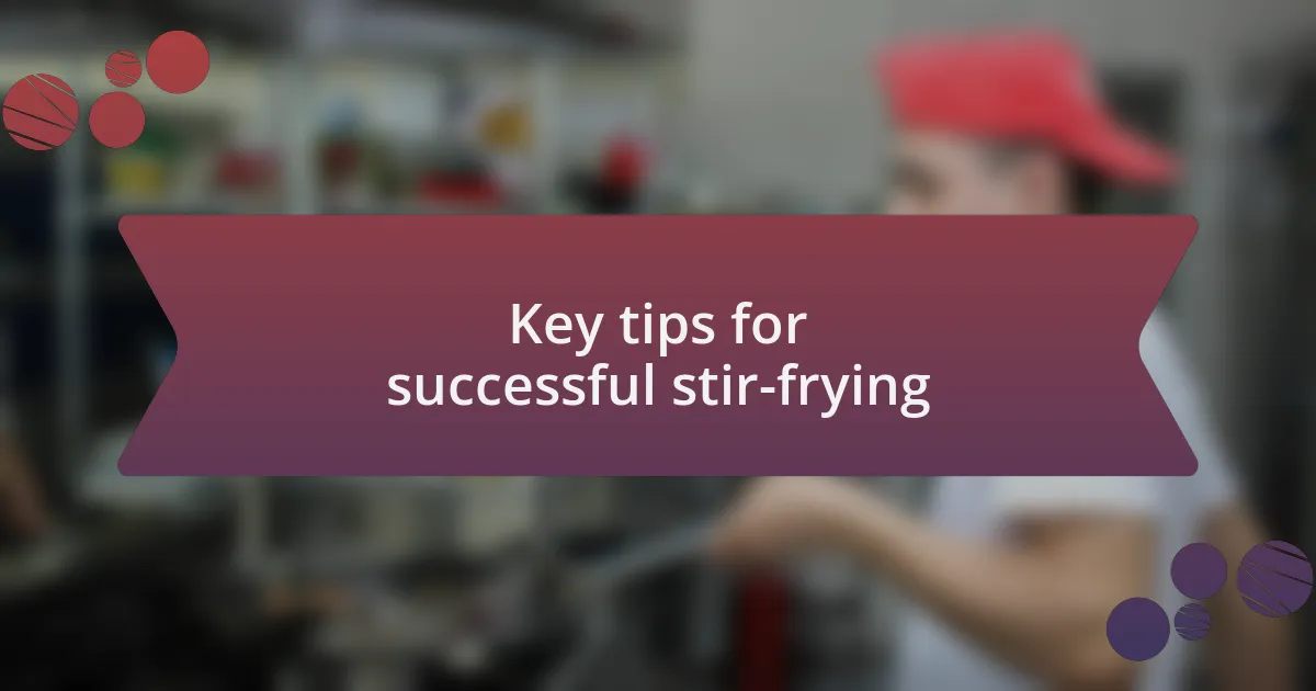 Key tips for successful stir-frying